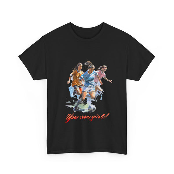 You Can Girl Tshirt Unisex Heavy Cotton Tee