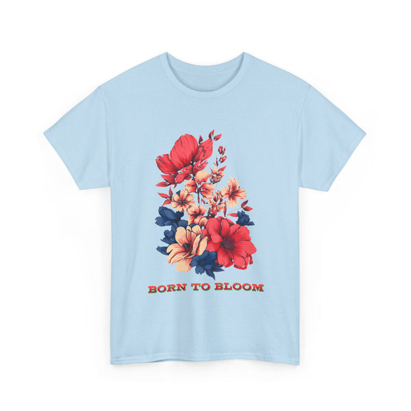 Born to Bloom Tshirt Unisex Heavy Cotton Tee