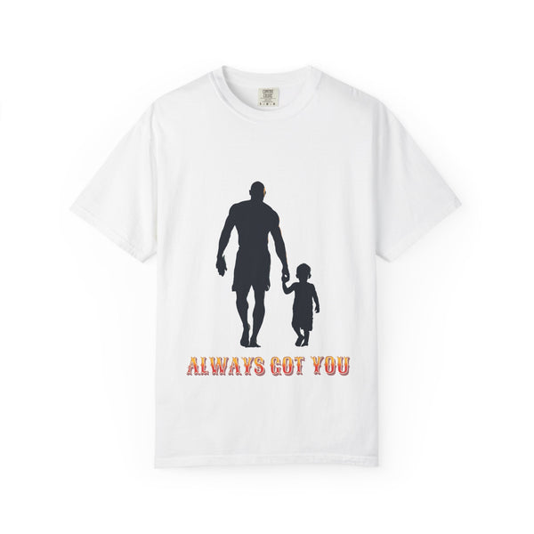 Always Got You | Unisex Garment-Dyed T-shirt