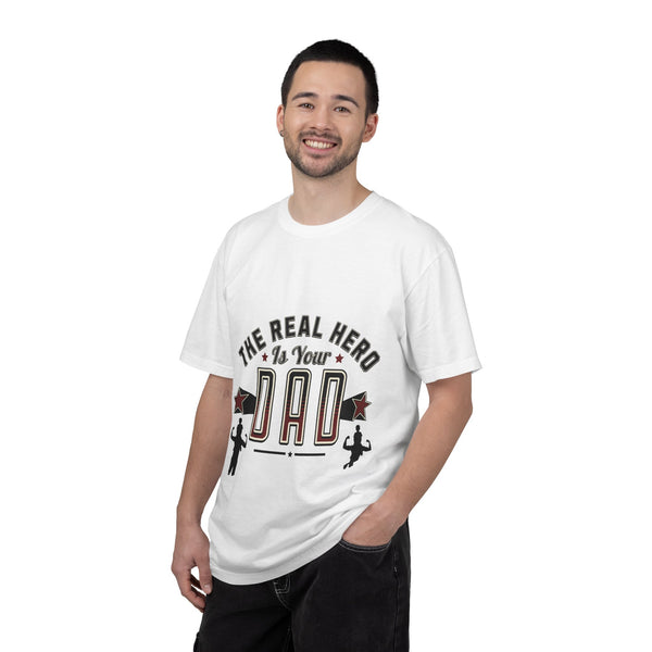 The Real Hero is Your Dad Tshirt | Unisex Garment-Dyed T-shirt