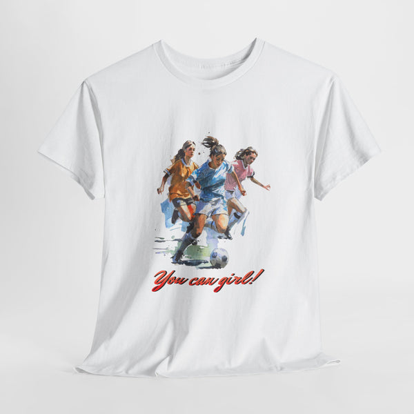 You Can Girl Tshirt Unisex Heavy Cotton Tee