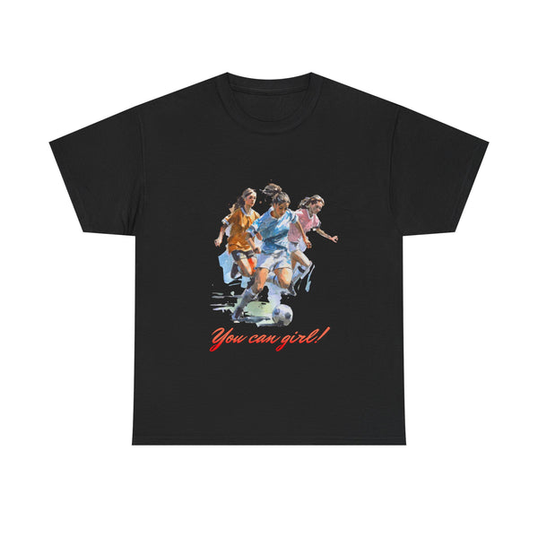 You Can Girl Tshirt Unisex Heavy Cotton Tee